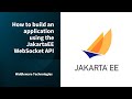 How to build an application using the JakartaEE WebSocket API