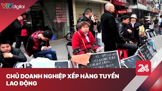 Chủ doanh nghiệp xếp hàng tuyển lao động| VTV24