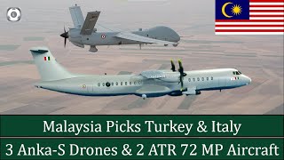 Malaysia Picks Turkish Anka-S Drone \u0026 Italian ATR 72 Maritime Patrol Aircraft