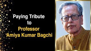 Paying Tribute to Professor Amiya Kumar Bagchi | LIVE at 3 PM on Dec. 9, 2024