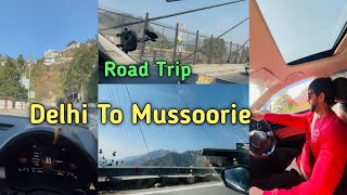 Delhi To Mussoorie || Road Trip By Car || Must Visit || Winter Ride 2025