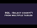 SQL : Select count(*) from multiple tables