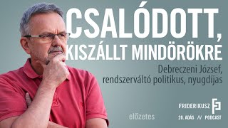 KISZÁLLT A POLITIKÁBÓL!  Debreczeni József rendszerváltó politikus // Előzetes