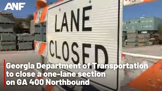 GDOT to close a one-lane section on GA 400 Northbound