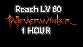 Neverwinter - Reach Level 60 in 1 HOUR+ (Easy/Fast)