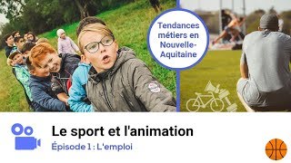 Les métiers du sport et de l'animation - L'emploi (Episode 1/2)