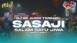 DJ BP AUDIO ‼️| SASAJI VOL 2 | SALAM SATU JIWA TRAP X PARTY 🔥🔥