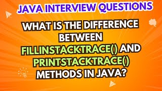 What is the difference between fillInStackTrace() and printStackTrace() methods in Java?