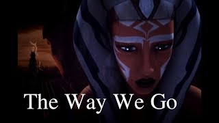 Anakin & Ahsoka || The Way We Go ||