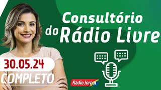 CONSULTÓRIO DO RÁDIO LIVRE COM ANNE BARRETO | 30.05.2024