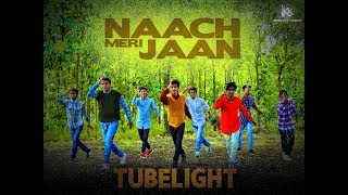 Tubelight - Naach Meri Jaan | Salman Khan | Sohail Khan | Pritam | Kartik Kolpe