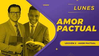 AMOR PACTUAL | LUNES 06 DE ENERO | LECCIÓN 2 | Palabra Viva 2025