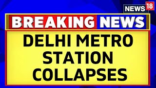 Delhi Metro News Today | Part Of Delhi's Gokalpuri Metro Station Collapses | Delhi News | News18
