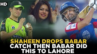 Shaheen Drops Babar Azam Catch Then Babar Do This To Lahore | HBL PSL | MB2L