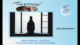 Pflege im Blickpunkt # 029 - Corona-Besuchsverbot – Was heißt das im Alltag?! *Themen Talk*