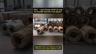 What is used to bundle ductile iron pipes?