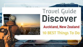 Ultimate Auckland Guide: Top 10 Must-Do Activities