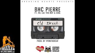 BHC Pierre ft. HD Of Bearfaced, Laz Tha Boy, G-Val - Old Skool [Prod. YPOnTheBeat] [Thizzler.com]