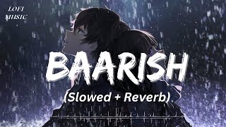Baarish (Slowed and Reverb) | Yaariyan | Mohammad Irfan | Lo-fi Music