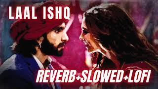 Laal Ishq [Slowed+Reverb] - Arijit Singh