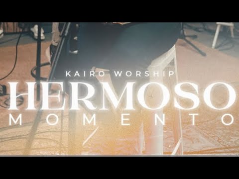 Hermoso Momento Kairo Worship Youtube Music
