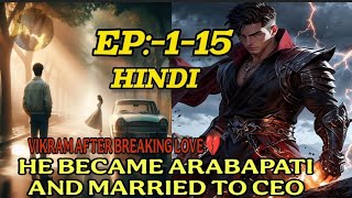 Ep:-1-15 VIKRAM AFTER BREAKING LOVE HE BECAME ARABAPATI ll Novel explain in hindi #novel #hindi