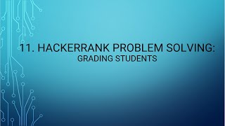 11. HackerRank Problem Solving: Grading Students