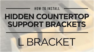 How to Install: Hidden Countertop Support Brackets - L Bracket