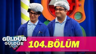 Güldür Güldür Show 104.Bölüm (Tek Parça Full HD)