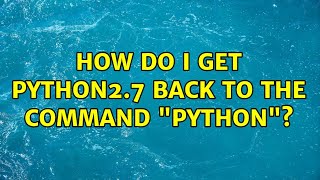 Ubuntu: How do I get python2.7 back to the command "python"?