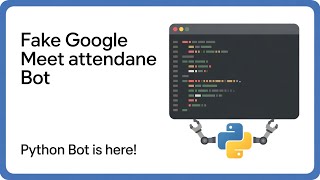 🎥 Fake Google Meet Attendance Bot | Python Automation (For Educational Use Only)