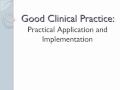 Good Clinical Practice: Practical Application and Implementation