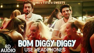 Bom Diggy Diggy 8D 🎧 Audio Song - Sonu Ke Titu Ki Sweety Zack Knight