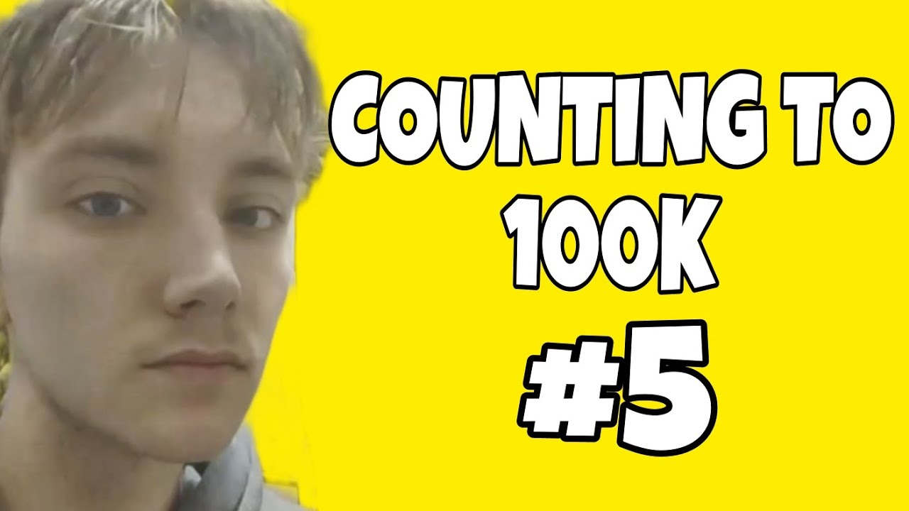 Not Stopping Until I Count To 100k Number 5 ёяшо Youtube