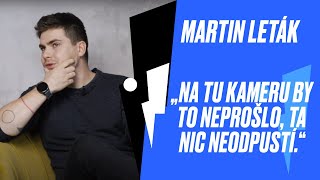 MARTIN LETÁK: Když se má člověk vnitřně nahmataný, tak ví, co je pro něj správný!