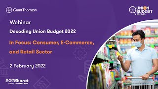 Webinar - In Focus: Consumer, E-commerce & Retail Sector | Decoding Union Budget 2022