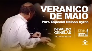 VERANICO DE MAIO (Nelson Ayres) - Nivaldo Ornelas Convida Nelson Ayres