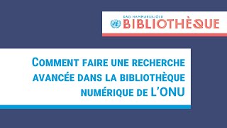 Comment faire une recherche avancée dans la bibliothèque numérique de l'ONU