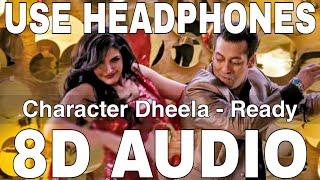 Character Dheela (8D Audio) || Ready || Neeraj Shridhar & Amrita Kak || Salman Khan, Zarine Khan
