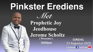 PINKSTER EREDIENS 3 Met Prophetic Joy_Jeodhouse_Jerome Scholtz