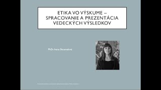 Etika vo výskume – spracovanie a prezentácia vedeckých výsledkov