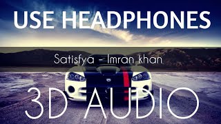 Satisfya | 3D Audio Song | Bass Boosted | Imran Khan | Punjabi song | Virtual 3D Audio | HQ