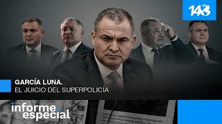 Informe Especial | García Luna. El juicio del superpolicía.