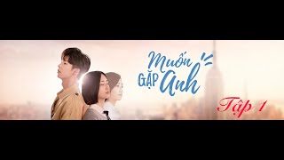 MUỐN GẶP ANH (SOMEDAY OR ONE DAY) - TẬP 1 - Phim Bộ Đài Loan hay nhất