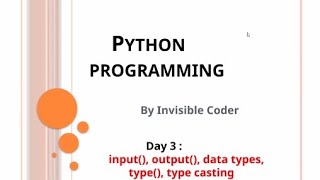 Day 3: Python Input, Output, Data Types, and Type Casting | InvisibleCoder
