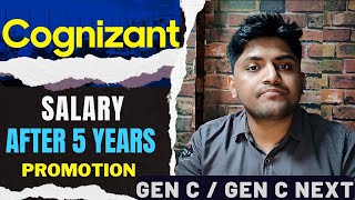 cognizant salary after 5 years | Promotion | Gen C and Gen C Next