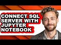 How to Connect Sql Server with Jupyter Notebook (easy Method)