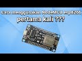 Cara Menggunakan Nodemcu esp8266 pertama kali, Flash Firmware, Install Driver, Library, Upload #IOT