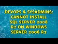 DevOps & SysAdmins: Cannot install SQL Server 2008 R2 on Windows Server 2008 R2 (2 Solutions!!)