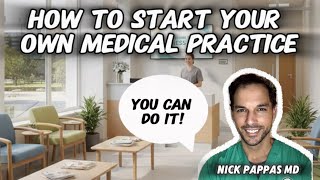 How to Start Your Own Medical Practice (by Nick Pappas MD, board-certified orthopedic surgeon)